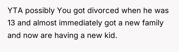 YTA possibly You got divorced when he was 13 and...