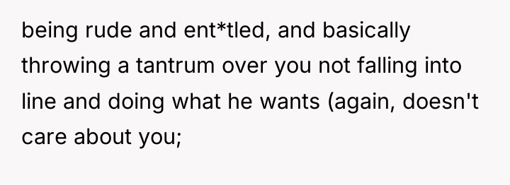being rude and ent*tled, and basically throwing a tantrum over...