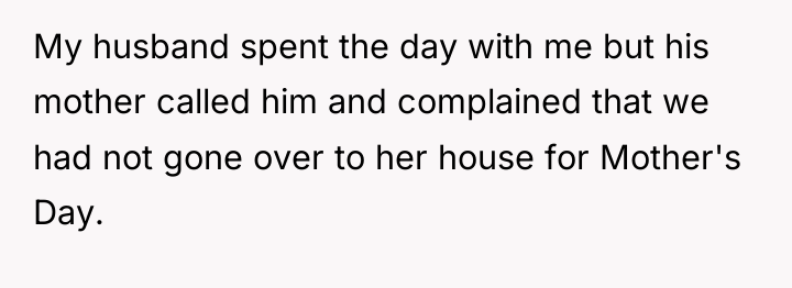 My husband spent the day with me but his mother...