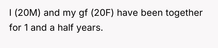 I (20M) and my gf (20F) have been together for...