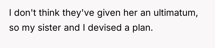 I don't think they've given her an ultimatum, so my...