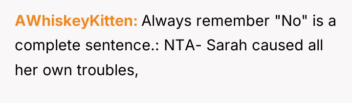 AWhiskeyKitten Always remember "No" is a complete sentence.: NTA- Sarah...