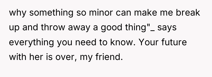 why something so minor can make me break up and...