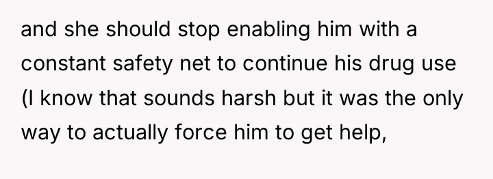 and she should stop enabling him with a constant safety...