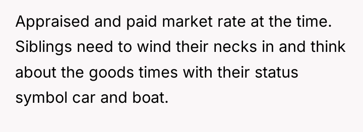 Appraised and paid market rate at the time. Siblings need...