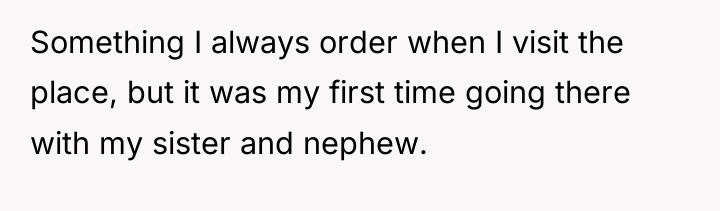 Something I always order when I visit the place, but...