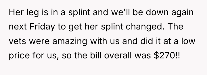 Her leg is in a splint and we'll be down...