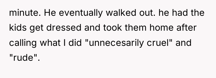 minute. He eventually walked out. he had the kids get...
