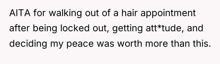 AITA for walking out of a hair appointment after being...