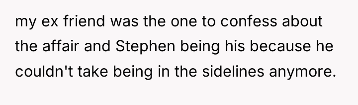 my ex friend was the one to confess about the...