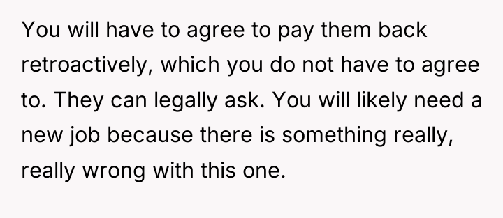 You will have to agree to pay them back retroactively,...