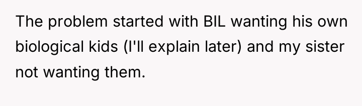 The problem started with BIL wanting his own biological kids...