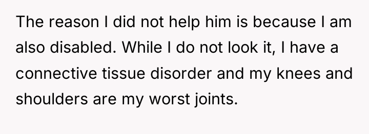 The reason I did not help him is because I...