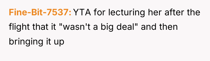 Fine-Bit-7537 YTA for lecturing her after the flight that it...