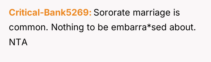 Critical-Bank5269 Sororate marriage is common. Nothing to be embarra*sed about....