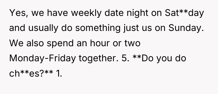 Yes, we have weekly date night on Sat**day and usually...
