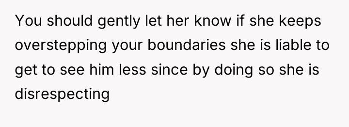 You should gently let her know if she keeps overstepping...