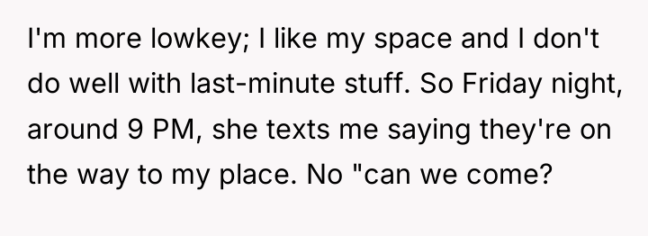 I'm more lowkey; I like my space and I don't...