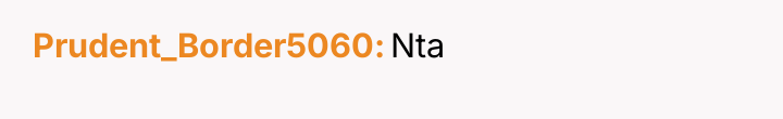 Prudent_Border5060 Nta