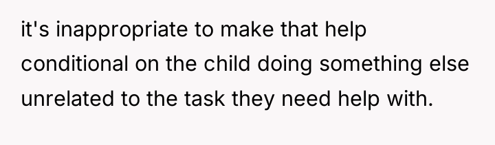 it's inappropriate to make that help conditional on the child...