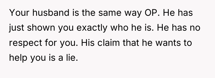 Your husband is the same way OP. He has just...