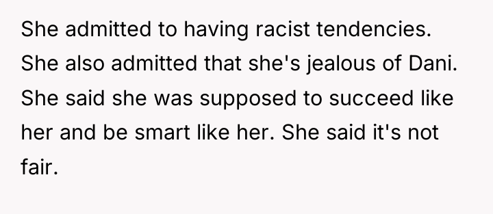 She admitted to having racist tendencies. She also admitted that...