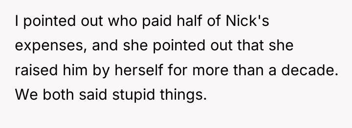 I pointed out who paid half of Nick's expenses, and...