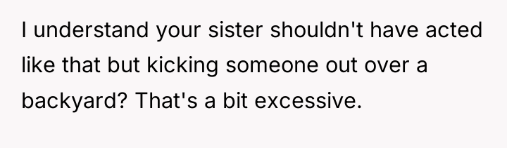 I understand your sister shouldn't have acted like that but...