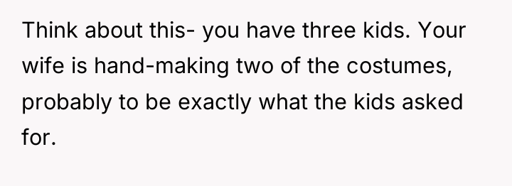 Think about this- you have three kids. Your wife is...