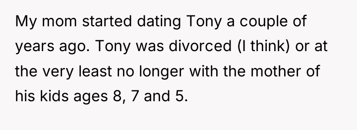 My mom started dating Tony a couple of years ago....
