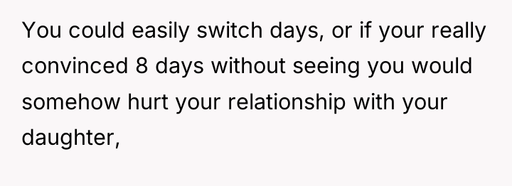 You could easily switch days, or if your really convinced...