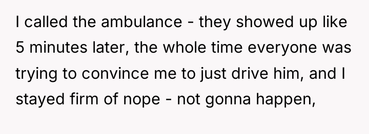 I called the ambulance - they showed up like 5...
