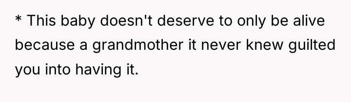 * This baby doesn't deserve to only be alive because...
