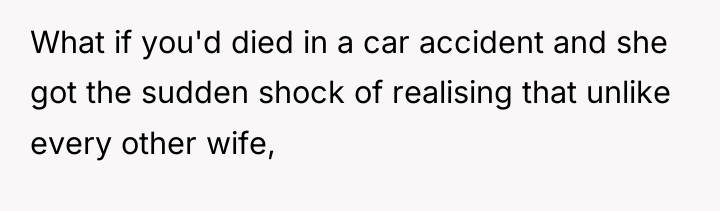 What if you'd died in a car accident and she...