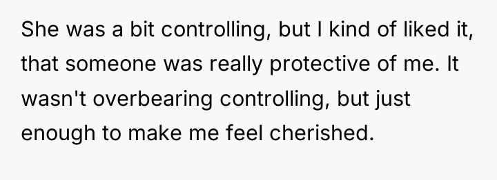 She was a bit controlling, but I kind of liked...