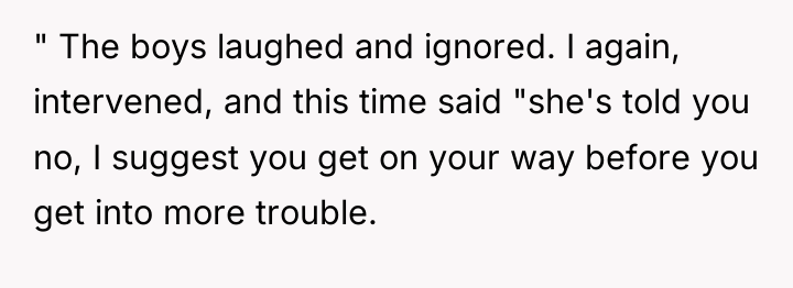 " The boys laughed and ignored. I again, intervened, and...