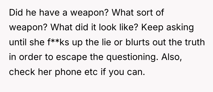 Did he have a weapon? What sort of weapon? What...