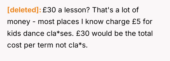 [deleted] £30 a lesson? That's a lot of money -...