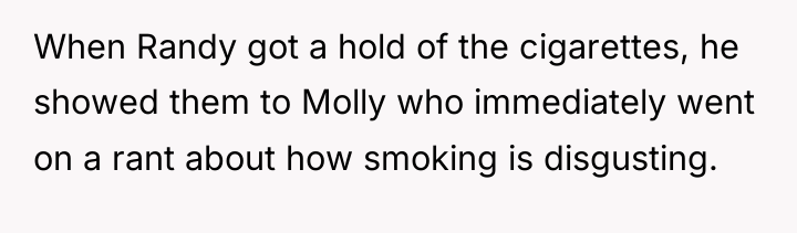 When Randy got a hold of the cigarettes, he showed...