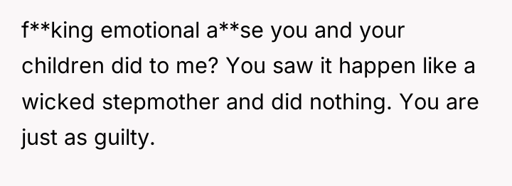 f**king emotional a**se you and your children did to me?...