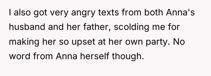I also got very angry texts from both Anna's husband...