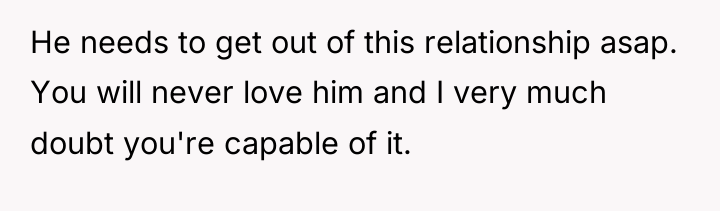 He needs to get out of this relationship asap. You...