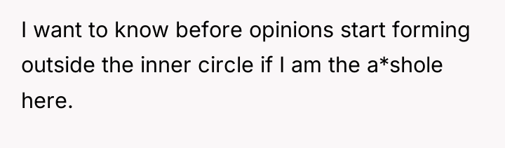 I want to know before opinions start forming outside the...