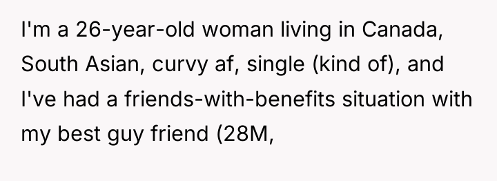 I'm a 26-year-old woman living in Canada, South Asian, curvy...