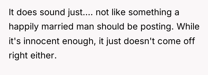 It does sound just.... not like something a happily married...