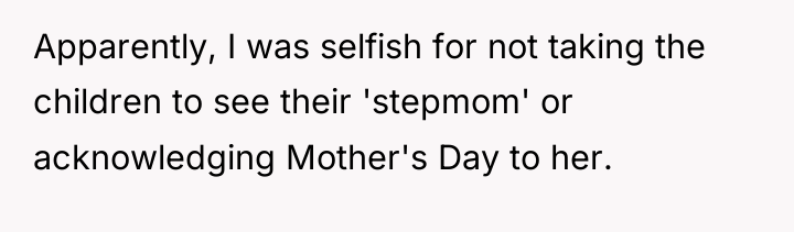 Apparently, I was selfish for not taking the children to...