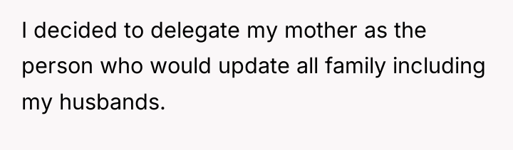 I decided to delegate my mother as the person who...