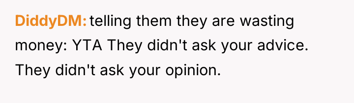 DiddyDM telling them they are wasting money: YTA They didn't...