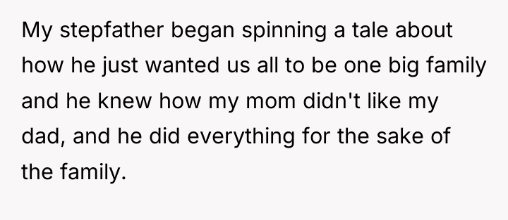 My stepfather began spinning a tale about how he just...