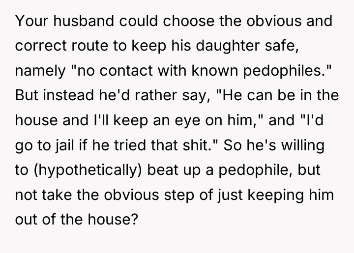 Your husband could choose the obvious and correct route to...